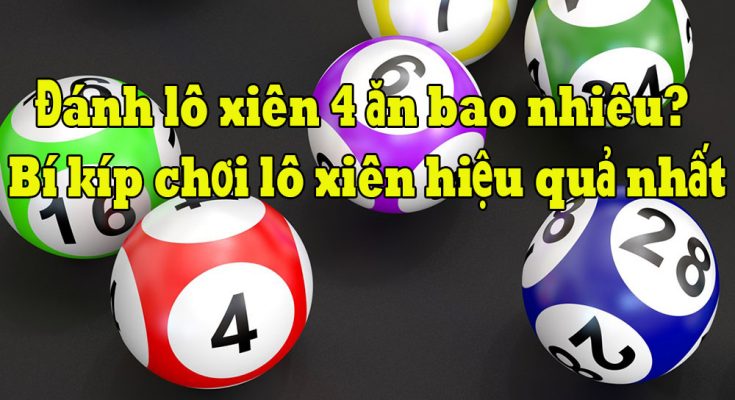 Cách chơi lô xiên 4 hiệu quả